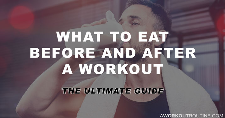 What to eat before and after a workout.