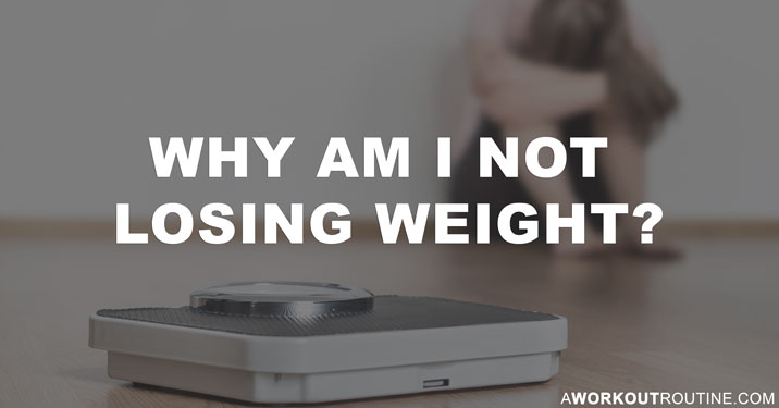 Why am I not losing weight?