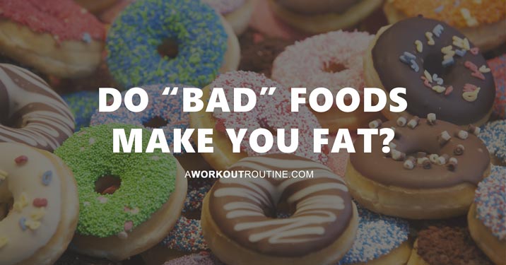 Do "bad" foods make you fat?