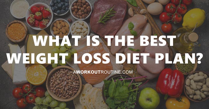 What is the best weight loss diet plan?