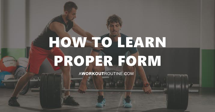 How To Learn Proper Form