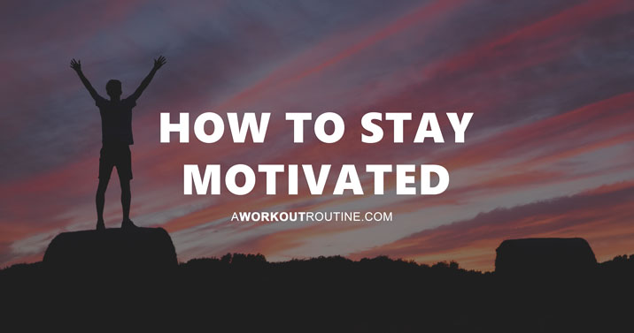 How To Stay Motivated